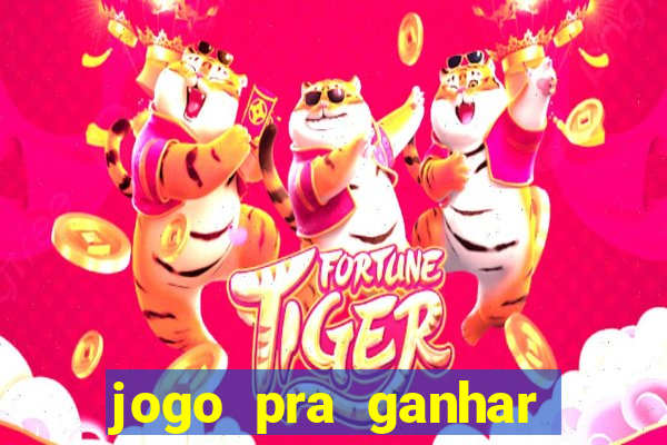 jogo pra ganhar dinheiro rapido